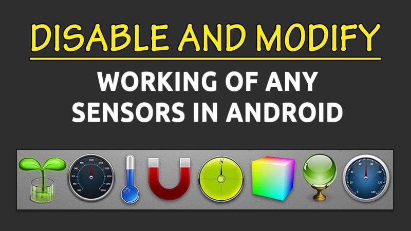 Disable And Modify Working Of Any Sensors In Android