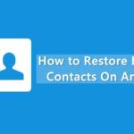 Cómo restaurar contactos perdidos o borrados en Android 2020