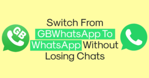Cómo pasar de GBWhatsApp a WhatsApp sin perder los chats
