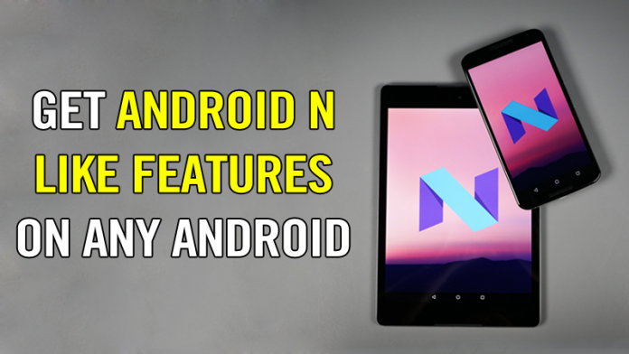 Cómo obtener características similares a las de Android N en cualquier Android