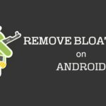 Cómo eliminar el Bloatware (aplicaciones preinstaladas) del dispositivo Android