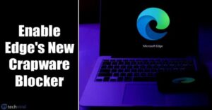 Cómo activar la nueva herramienta de bloqueo de Crapware de Microsoft Edge