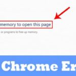 Cómo solucionar un error de memoria insuficiente para abrir esta página en Chrome