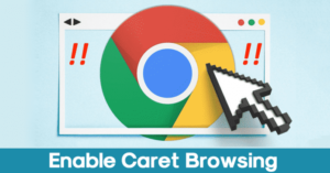 Cómo habilitar la navegación Caret en el navegador Google Chrome