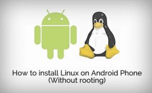 Cómo instalar Linux en un teléfono Android sin necesidad de enraizarlo