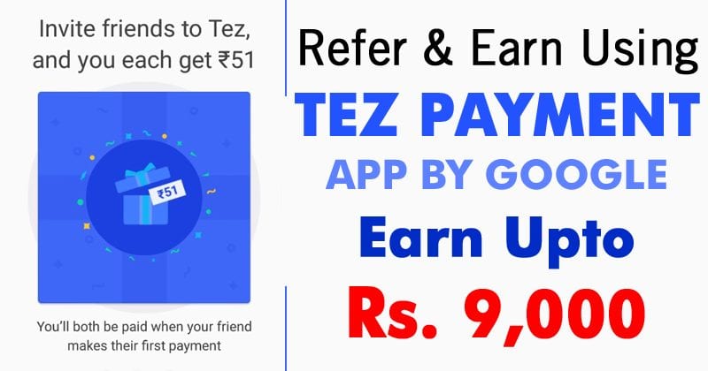 Cómo ganar dinero con Google Tez Payment App: Recomienda y gana 9000 rupias