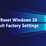 Cómo restablecer Windows 10 a la configuración predeterminada de fábrica